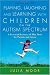 Playing, Laughing and Learning with Children on the Autism Spectrum: A Practical Resource of Play Ideas for Parents and Carers