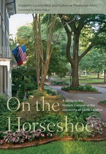 On the Horseshoe: A Guide to the Historic Campus of the University of South Carolina, by Elizabeth Cassidy West, Katharine Thompson Allen