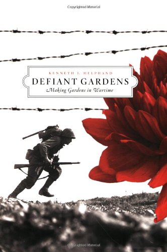 Defiant Gardens: Making Gardens in Wartime Image of Defiant Gardens: Making Gardens in Wartime