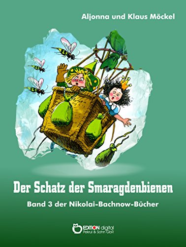 Der Schatz der Smaragdenbienen: Band 3 der Nikolai-Bachnow-Bücher (Nikolai-Bachnow-Bücher über das Zauberland) (German Edition)