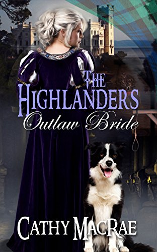The Highlander's Outlaw Bride: Book 4 in The Highlander's Bride series, by Cathy MacRae