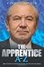 The Apprentice A-Z: The Totally Unofficial Guide to the Hit TV Series