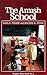 The Amish School (People's Place Book No. 6.)