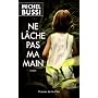 Ne l�che pas ma main de Michel Bussi