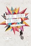 Social theory for today : making sense of social worlds