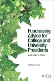 Fundraising Advice for College and University Presidents: An Insider's Guide