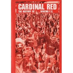 Cardinal Red: History of Woking Football Club