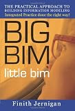 BIG BIM little bim - The practical approach to Building Information Modeling - Integrated practice done the right way!