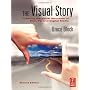 The Visual Story: Creating the Visual Structure of&hellip by Bruce Block