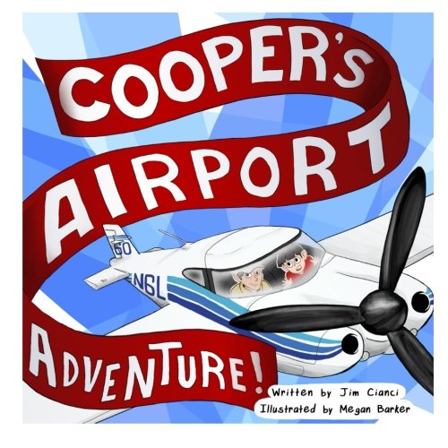 Cooper's Airport Adventure (Cooper's Aviation Adventures) (Volume 1)