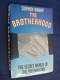 The brotherhood : the secret world of the freemasons