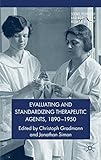 Evaluating and standardizing therapeutic agents, 1890-1950