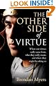 The Other Side of Virtue: Where Our Virtues Come From, What They Really Mean, and Where They Might Be Taking Us