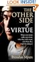 The Other Side of Virtue: Where Our Virtues Come From, What They Really Mean, and Where They Might Be Taking Us