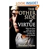 The Other Side of Virtue: Where Our Virtues Come From, What They Really Mean, and Where They Might Be Taking Us