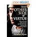 The Other Side of Virtue: Where Our Virtues Came From, What They Really Mean and Where They Might Be Taking Us