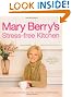 Mary Berry's Stress-free Kitchen: 120 New and Improved Recipes for Easy Entertaining