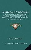American Panorama: Essays By Fifteen American Critics On 350 Books Past And Present Which Portray The U.S.A. In Its Many Aspects