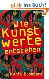 Wie Kunstwerte entstehen: Das Gesch�ft mit der Kunst