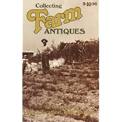 Collecting Farm Antiques: Identification and Values by Lar Hothem