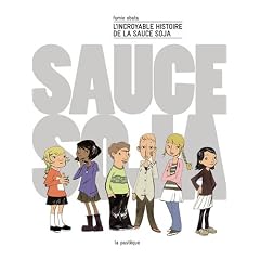 INCROYABLE HISTOIRE DE LA SAUCE SOYA (L')