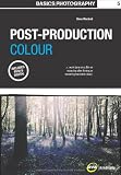 Basics Photography: Post-Production Colour