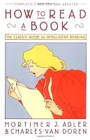 How to Read a Book: The Classic Guide to Intelligent Reading (A Touchstone book)