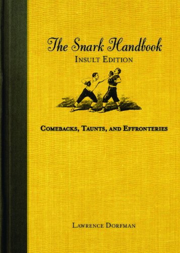 The Snark Handbook: Insult Edition: Comebacks, Taunts, and Effronteries (Snark Series)
