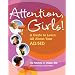 Attention, Girls!: A Guide to Learn All About Your Ad/Hd