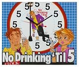 No Drinking 'Til 5 Wall Clock