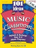 101 Ideas for the Music Classroom - Refresh and Recharge Your K-8 Music Program - 2 CD-ROMs