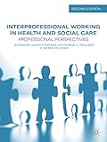 Interprofessional working in health and social care : professional perspectives