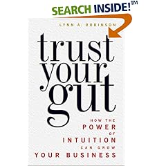 Trust Your Gut: How the Power of Intuition Can Grow Your Business