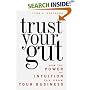Trust Your Gut: How the Power of Intuition Can Grow Your Business
