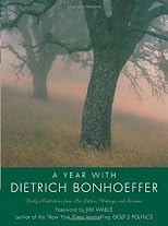 A Year with Dietrich Bonhoeffer: Daily Meditations from His Letters, Writings, and Sermons
