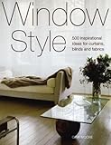 Window style : 500 inspirational ideas for curtains, blinds and fabrics