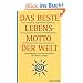 Das beste Lebensmotto der Welt: Eine sorgf�ltig ausgew�hlte Sammlung der Ausspr�che ber�hmter Pers�nlichkeiten, mit Maximen, Lebenslust und Weisheit