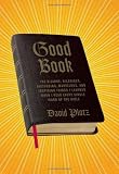 Good Book: The Bizarre, Hilarious, Disturbing, Marvelous, and Inspiring Things I Learned When I Read Every Single Word of the Bible