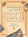 In Search of the Knights Templar: A Guide to the Sites in Britain