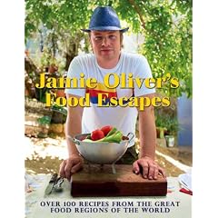Jamie Oliver's Food Escapes: Over 100 Recipes From The Great Food