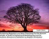Publishing Magazines and Other Periodicals For the Amazon Kindle: Publishing & Marketing Success for Zinesters & Publishers (This content is an excerpt ... - Beyond the Literary-Industrial Complex)