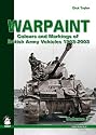 Warpaint: v. 2: Colours and Markings of British Army Vehicles 1903-2003
