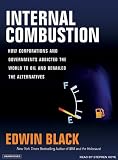 Internal Combustion: How Corporations and Governments Addicted the World to Oil and Derailed the Alternatives