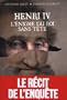 Henri IV.L'�nigme du roi sans t�te