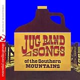 Jug Band Songs Of The Southern Mountains (Digitally Remastered)