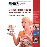 Stockfotografie - Edition ProfiFoto: Geld verdienen mit eigenen Fotosvon "Robert Kneschke"