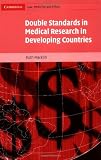 Double Standards in Medical Research in Developing Countries Double Standards in Medical Research in Developing Countries