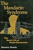 The Mandarin Syndrome: The Secret Life of Senior Bureaucrats