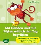 Produkt-Bild: Mit H&auml;nden und mit F&uuml;&szlig;en will ich den Tag begr&uuml;&szlig;en - Fingerspiele und Bewegungsverse f&uuml;r Krippenkinder: Fingerspiele und Bewegungsverse f&uuml;r Krippe, Kita und Eltern-Kind-Gruppen