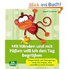 Mit H�nden und mit F��en will ich den Tag begr��en - Fingerspiele und Bewegungsverse f�r Krippenkinder: Fingerspiele und Bewegungsverse f�r Krippe, Kita und Eltern-Kind-Gruppen